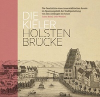 Abbildung von: Die Kieler Holstenbrücke. Die Geschichte eines innerstädtischen Areals im Spannungsfeld der Stadtgestaltung von den Anfängen bis heute - Verlag Ludwig