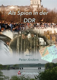 Enlarge image Cover: Als Spion in der DDR Teil 2 - VTP-Verlag Berlin