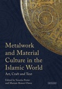 Cover: Metalwork and Material Culture in the Islamic World - I.B. Tauris