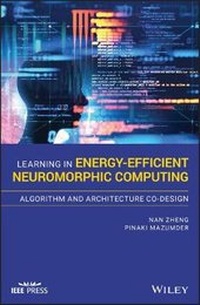 Enlarge image Cover: Learning in Energy-Efficient Neuromorphic Computing - Algorithm and Architecture Co-Design - Wiley