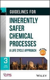 Enlarge image Cover: Guidelines for Inherently Safer Chemical Processes - A Life Cycle Approach, Third Edition - Wiley