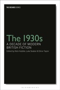 Cover: The 1930s: A Decade of Modern British Fiction - Bloomsbury Academic
