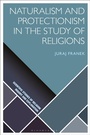 Cover: Naturalism and Protectionism in the Study of Religions - Bloomsbury Academic