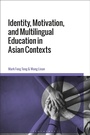 Cover: Identity, Motivation, and Multilingual Education in Asian Contexts - Bloomsbury Academic