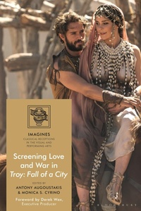 Abbildung von: Screening Love and War in Troy: Fall of a City - Bloomsbury Academic