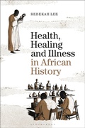 Cover: Health, Healing and Illness in African History - Bloomsbury Academic
