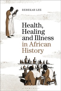 Abbildung von: Health, Healing and Illness in African History - Bloomsbury Academic