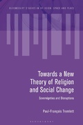 Cover: Towards a New Theory of Religion and Social Change - Bloomsbury Academic