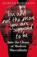 Cover: You Are Not the Man You Are Supposed to Be - Bloomsbury Continuum
