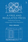 Cover: A Free and Regulated Press - Hart Publishing