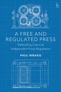 Cover: A Free and Regulated Press - Hart Publishing