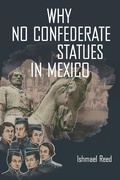 Cover: Why No Confederate Statues in Mexico - Baraka Books