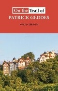 Cover: On the Trail of Patrick Geddes - Luath Press Ltd