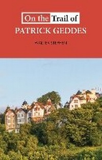 Enlarge image Cover: On the Trail of Patrick Geddes - Luath Press Ltd