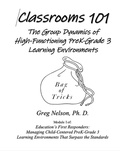 Cover: Classrooms 101: The Group Dynamics of High-Functioning PreK-Grade 3 Learning Environments - Greg Nelson