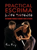 Cover: Practical Escrima Knife Defense: Filipino Martial Arts Knife Defense Training (Self-Defense) - SF Nonfiction Books