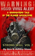 Cover: Strong Will Vol 2: A Warfighters Tale of the Plague Apocalypse (The NOSOI Virus Saga World: A Post-Apocalyptic Survival Series - Companion Series, #2) - The NOSOI Virus Saga World: A Post-Apocalyptic Survival Series - Companion Series