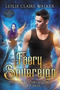Cover: Faery Sovereign (The Faery Chronicles, #3) - The Faery Chronicles