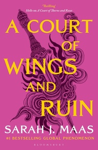 Abbildung von: A Court of Wings and Ruin - Bloomsbury Publishing PLC