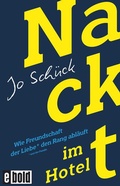 Cover: Nackt im Hotel - Wie Freundschaft der Liebe den Rang abl&auml;uft - dtv