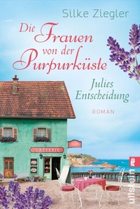 Abbildung von: Die Frauen von der Purpurküste - Julies Entscheidung (Die Purpurküsten-Reihe 2) - Ullstein Taschenbuchverlag