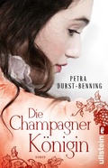 Cover: Die Champagnerk&ouml;nigin (Die Jahrhundertwind-Trilogie 2) - Ullstein Taschenbuchverlag