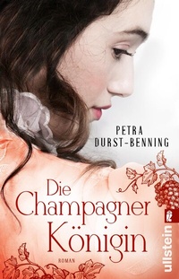 Abbildung von: Die Champagnerkönigin (Die Jahrhundertwind-Trilogie 2) - Ullstein Taschenbuchverlag