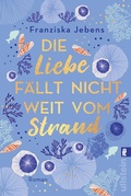 Cover: Die Liebe f&auml;llt nicht weit vom Strand - Ullstein Taschenbuchverlag
