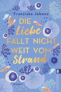 Abbildung von: Die Liebe fällt nicht weit vom Strand - Ullstein Taschenbuchverlag