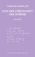Cover: Von der Z&auml;rtlichkeit der W&ouml;rter - Otto M&uuml;ller Verlag GmbH