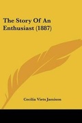 Cover: The Story Of An Enthusiast (1887) - Kessinger Publishing