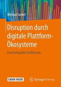 Abbildung von: Disruption durch digitale Plattform-Ökosysteme - Springer Vieweg