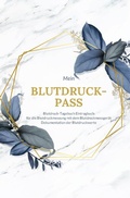 Cover: Mein Blutdruck-Pass Blutdruck-Tagebuch Eintragbuch f&uuml;r die Blutdruckmessung mit dem Blutdruckmessger&auml;t Dokumentation der Blutdruckwerte - epubli