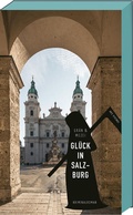 Cover: Gl&uuml;ck in Salzburg - ars vivendi