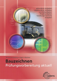 Abbildung von: Prüfungsvorbereitung aktuell - Bauzeichnen - Europa-Lehrmittel