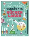 Cover: Das total verr&uuml;ckte K&uuml;chenlabor - Dorling Kindersley Verlag