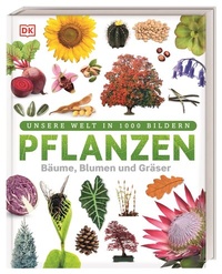 Abbildung von: Unsere Welt in 1000 Bildern. Pflanzen - Dorling Kindersley Verlag