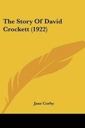 Cover: The Story Of David Crockett (1922) - Kessinger Publishing