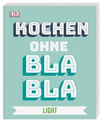 Abbildung von: Kochen ohne Blabla Light - Dorling Kindersley Verlag