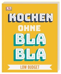 Abbildung von: Kochen ohne Blabla Low Budget - Dorling Kindersley Verlag