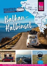 Abbildung von: Reise Know-How Roadtrip Handbuch Balkan-Halbinsel : Routen, Stellplätze und Infos für die große Tour in den Südosten Europas - Reise Know-How Verlag Peter Rump GmbH