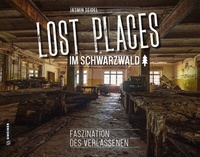 Abbildung von: Lost Places im Schwarzwald - Gmeiner-Verlag
