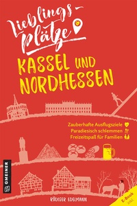 Abbildung von: Lieblingsplätze Kassel und Nordhessen - Gmeiner-Verlag