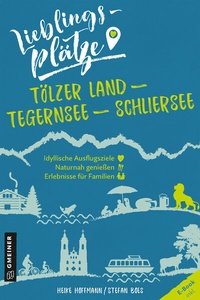 Abbildung von: Lieblingsplätze Tölzer Land - Tegernsee - Schliersee - Gmeiner-Verlag