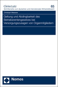 Abbildung von: Geltung und Abdingbarkeit des Betriebsrentengesetzes bei Versorgungszusagen von Organmitgliedern - Nomos