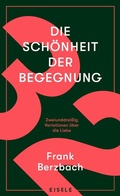 Cover: Die Sch&ouml;nheit der Begegnung - Eisele