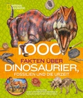 Cover: 1000 Fakten &uuml;ber Dinosaurier, Fossilien und die Urzeit - Edizioni White Star SrL