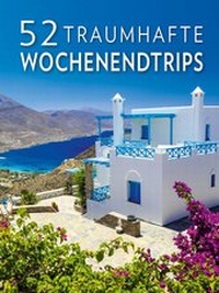 Abbildung von: 52 traumhafte Wochenendtrips - Edizioni White Star SrL