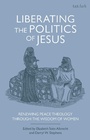 Cover: Liberating the Politics of Jesus - T.& T.Clark Ltd