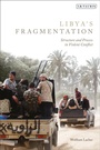 Cover: Libya's Fragmentation - I.B. Tauris
